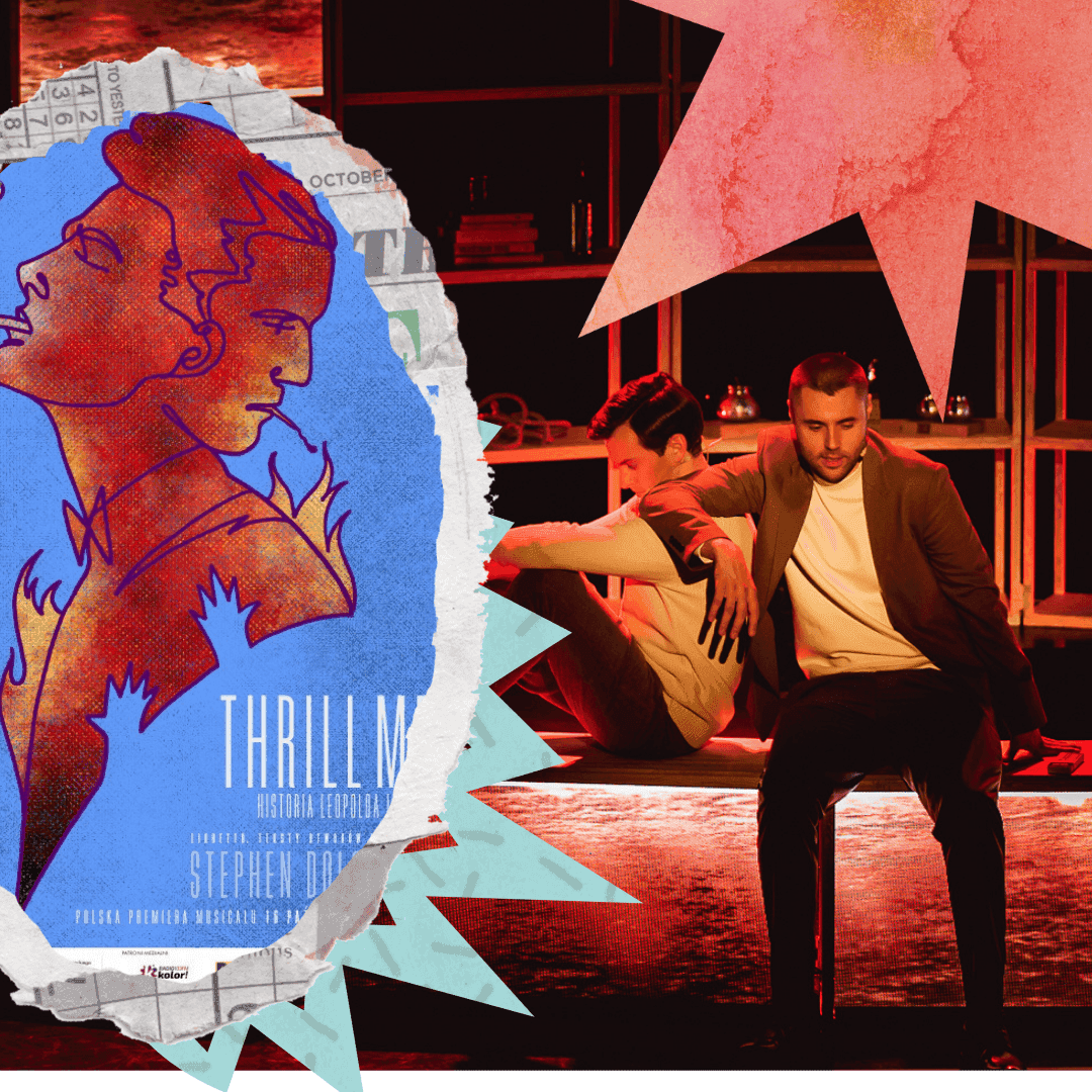 Morderca też (nad)człowiek. Recenzja spektaklu Thrill me. Historia Leopolda i Loeba